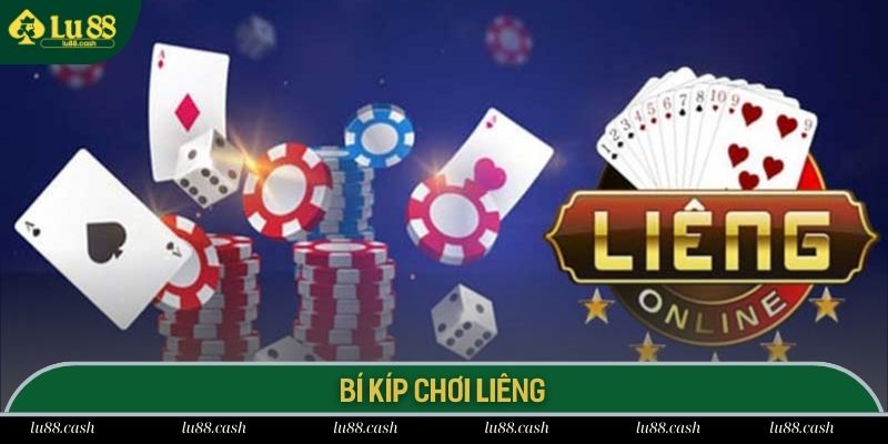 Bí kíp chơi Liêng Lu88 chắc thắng