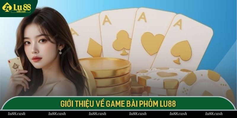 Đôi nét về bài phỏm lu88