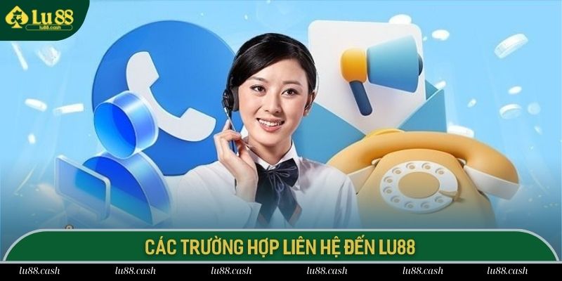 Trường hợp cần liên hệ LU88 để giải quyết vấn đề nhanh gọn