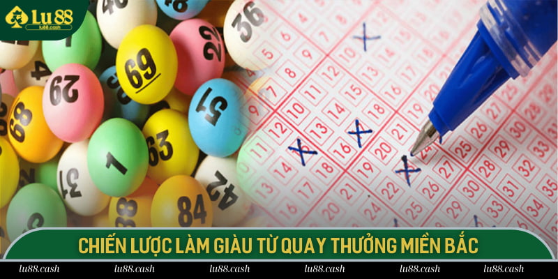Chiến lược làm giàu từ quay thưởng miền Bắc